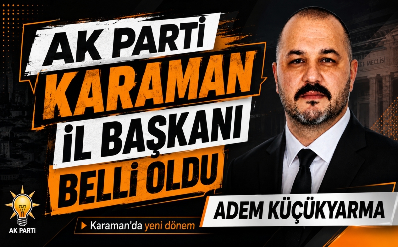 Karaman AK Parti’de Küçükyarma Dönemi Başladı
